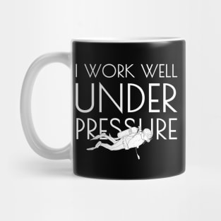 "I work well under pressure" funny text for divers Mug